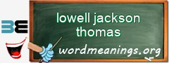 WordMeaning blackboard for lowell jackson thomas